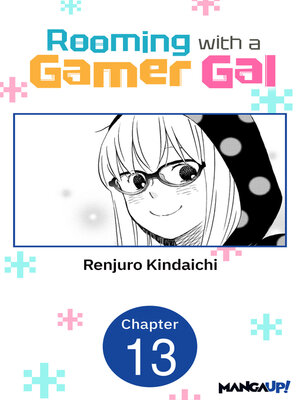 cover image of Rooming with a Gamer Gal, Chapter 13